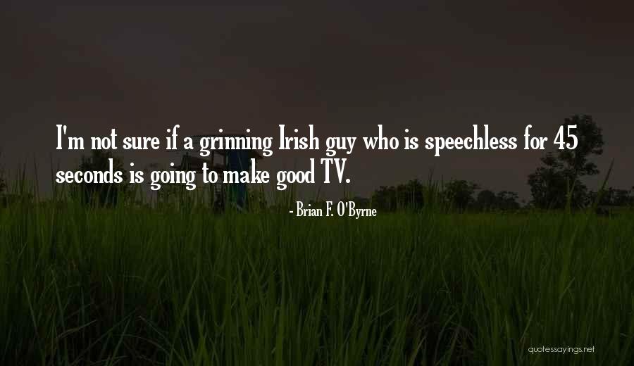 Funny 1st Grade Quotes By Brian F. O'Byrne Funny 1st Grade Quotes By Brian F. O'Byrne