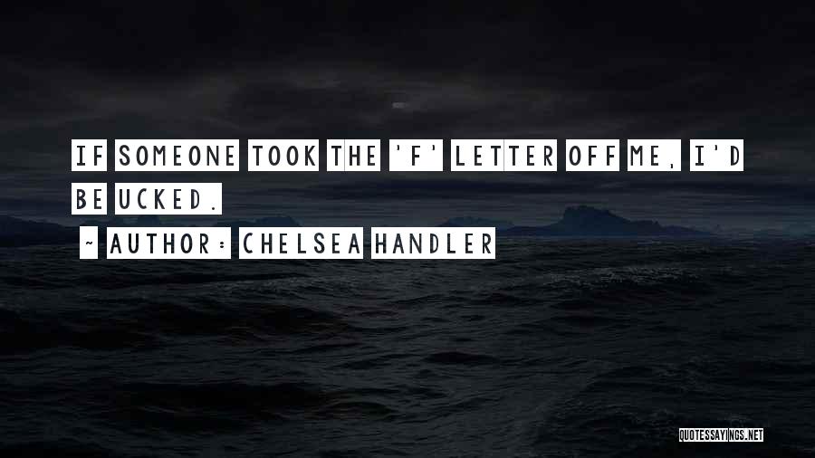 Funny 3 Letter Quotes By Chelsea Handler