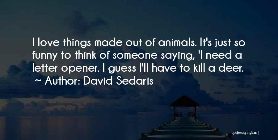 Funny 3 Letter Quotes By David Sedaris