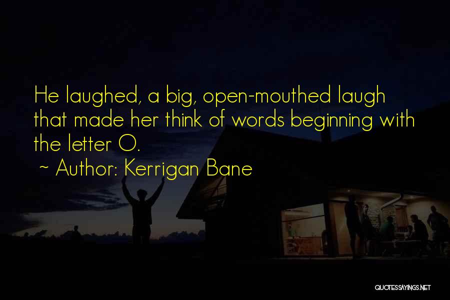 Funny 3 Letter Quotes By Kerrigan Bane