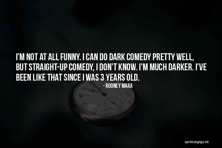 Funny 3 Quotes By Rooney Mara Funny 3 Quotes By Rooney Mara