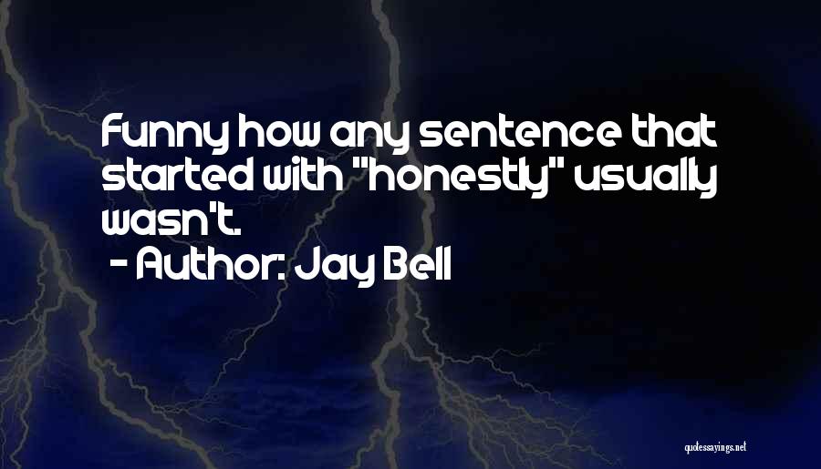 Funny 3 Sentence Quotes By Jay Bell