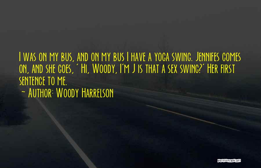 Funny 3 Sentence Quotes By Woody Harrelson