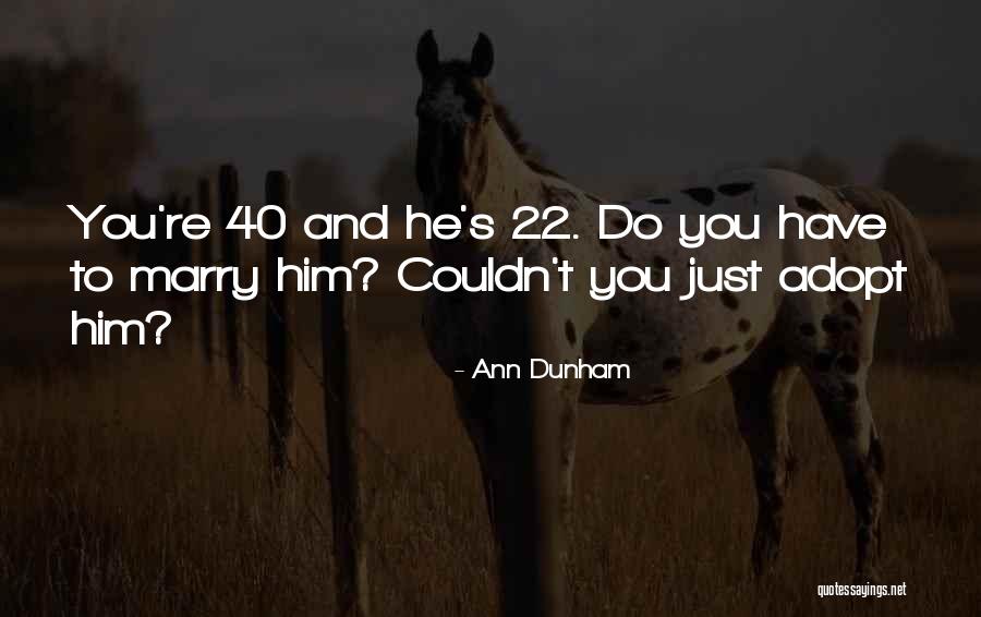 Funny 40 Quotes By Ann Dunham Funny 40 Quotes By Ann Dunham