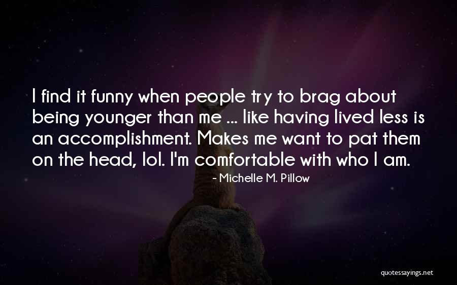 Funny Accomplishment Quotes By Michelle M. Pillow