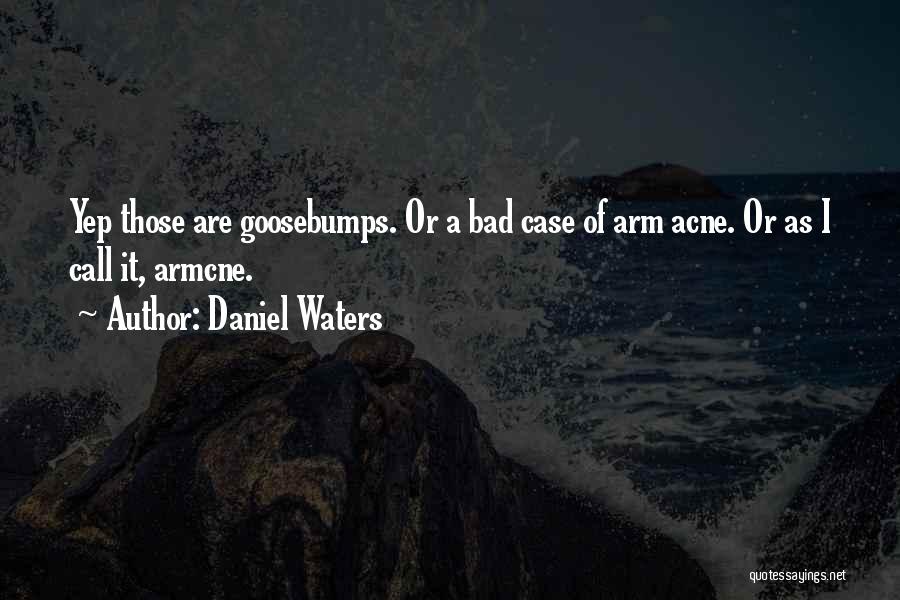 Funny Acne Quotes By Daniel Waters