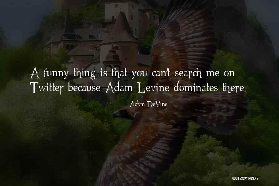 Funny Adam Devine Quotes By Adam DeVine Funny Adam Devine Quotes By Adam DeVine