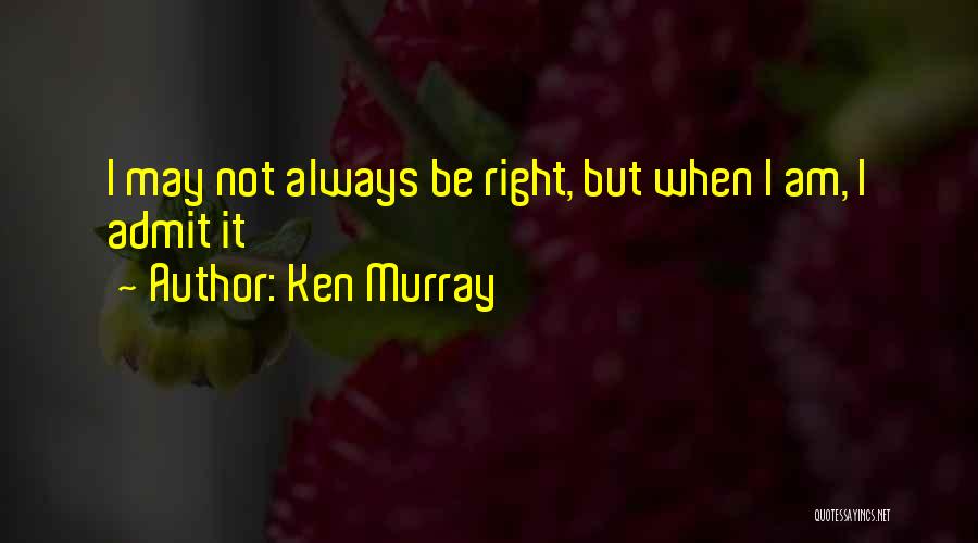 Funny Admit Quotes By Ken Murray