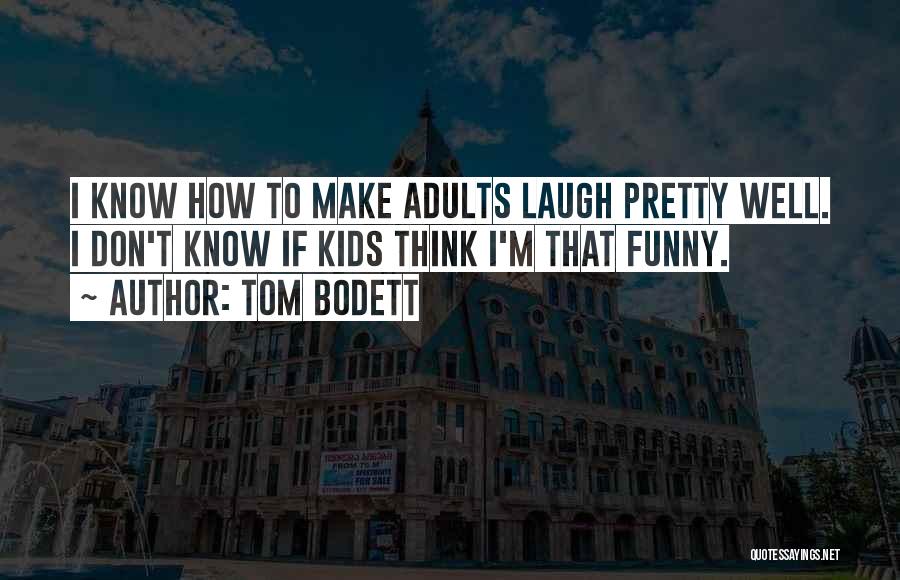 Funny Adults Quotes By Tom Bodett