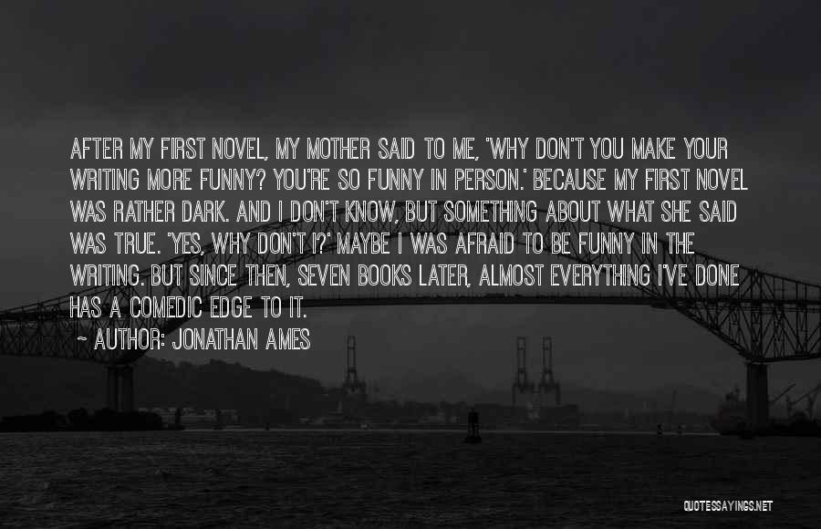 Funny Afraid Of The Dark Quotes By Jonathan Ames