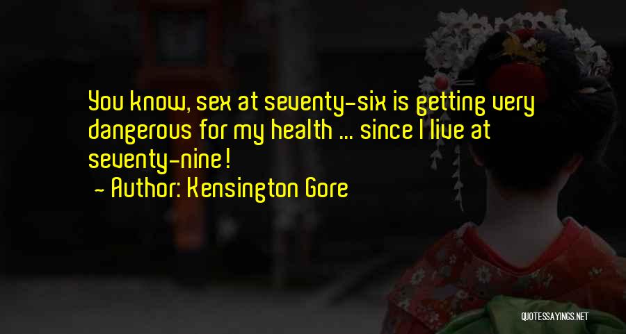 Funny Age Quotes By Kensington Gore