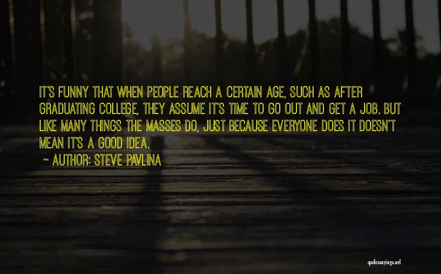 Funny Age Quotes By Steve Pavlina