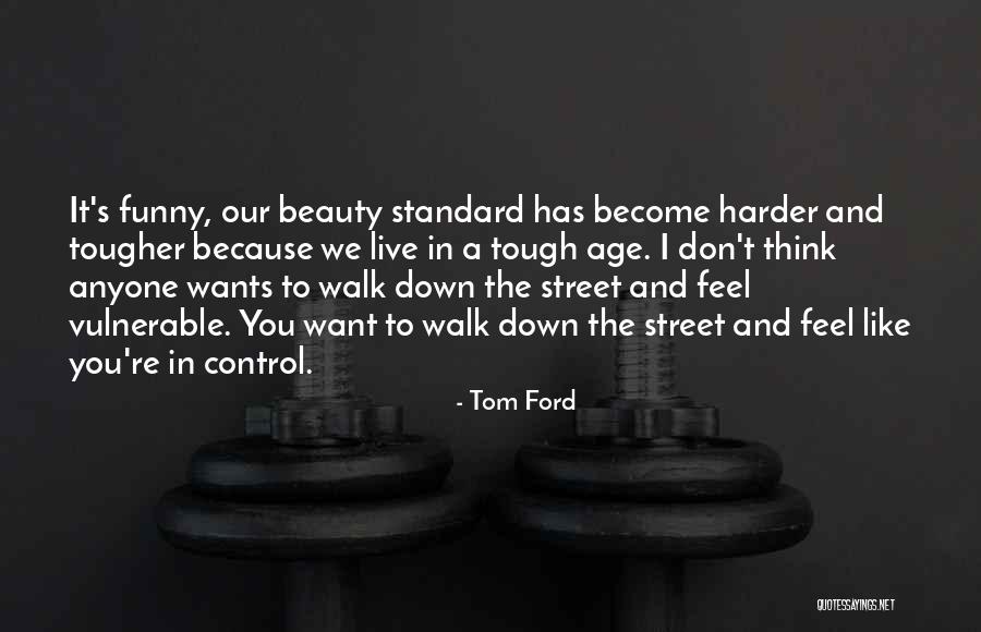 Funny Age Quotes By Tom Ford