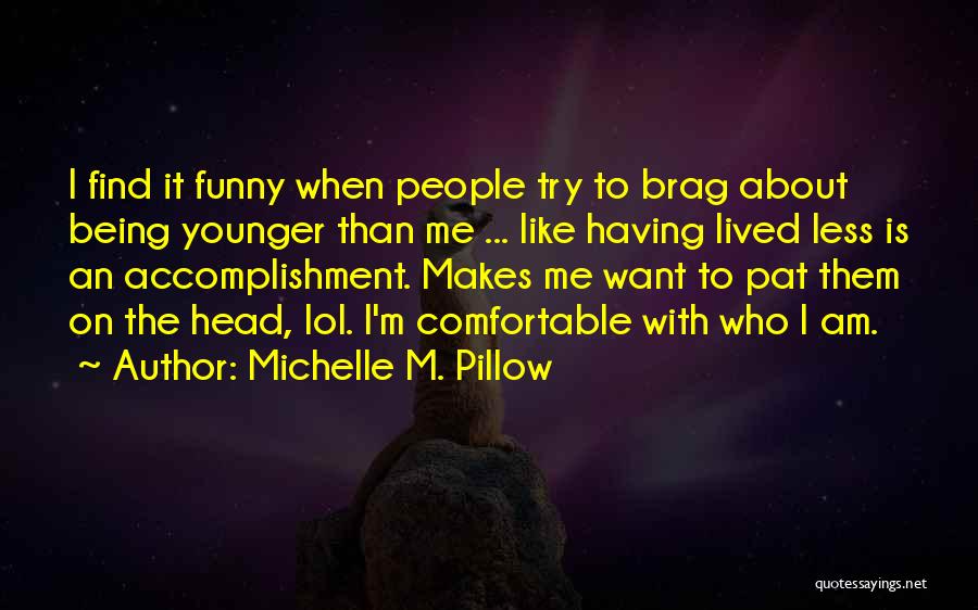 Funny Age Wisdom Quotes By Michelle M. Pillow