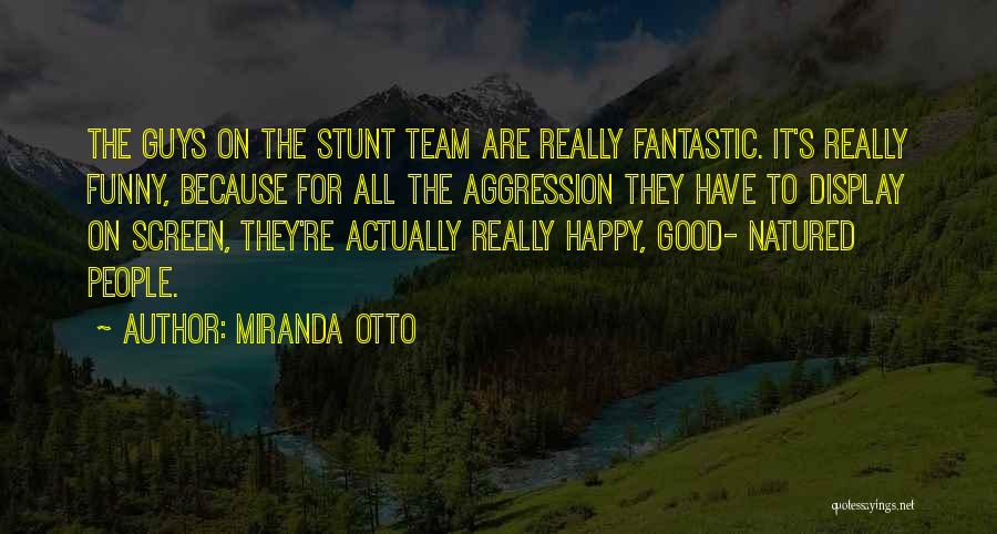 Funny Aggression Quotes By Miranda Otto
