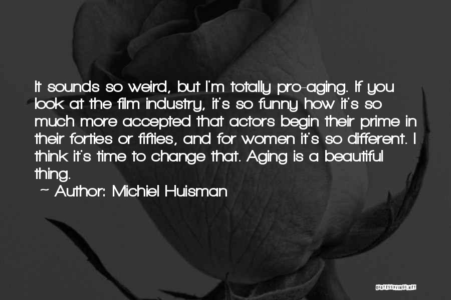 Funny Aging Well Quotes By Michiel Huisman