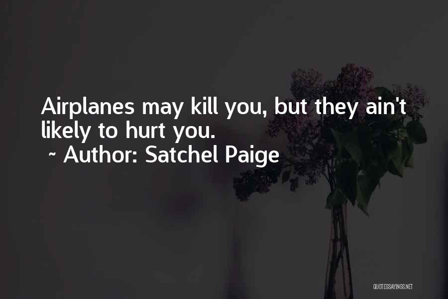 Funny Airplanes Quotes By Satchel Paige