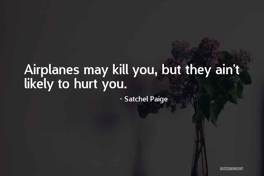 Funny Airplanes Quotes By Satchel Paige