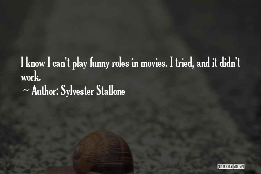 Funny All Work And No Play Quotes By Sylvester Stallone