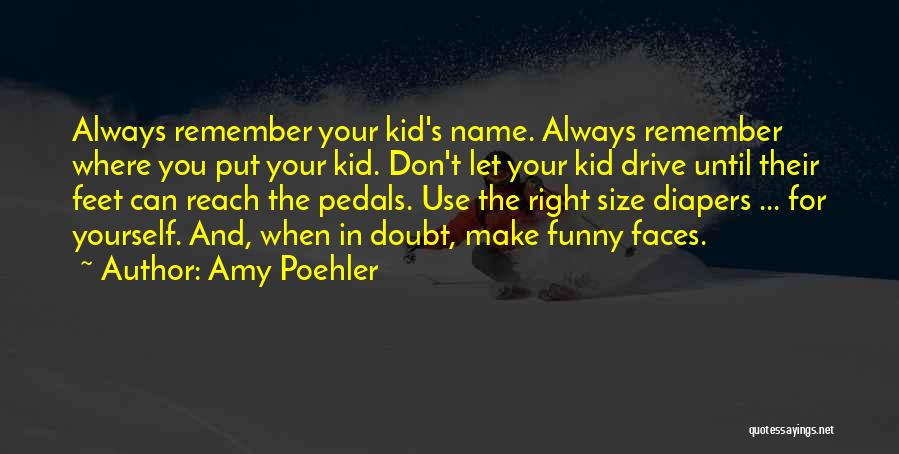 Funny Always Remember Quotes By Amy Poehler