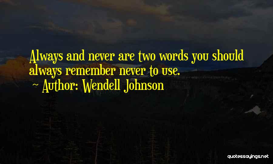 Funny Always Remember Quotes By Wendell Johnson