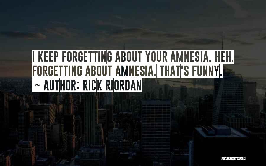 Funny Amnesia Quotes By Rick Riordan