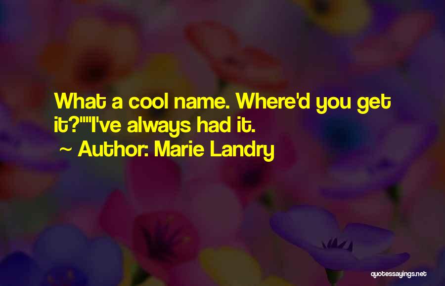 Funny Amusing Quotes By Marie Landry