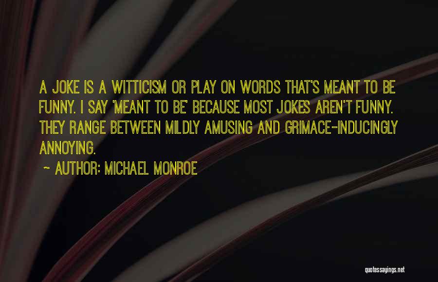 Funny Amusing Quotes By Michael Monroe