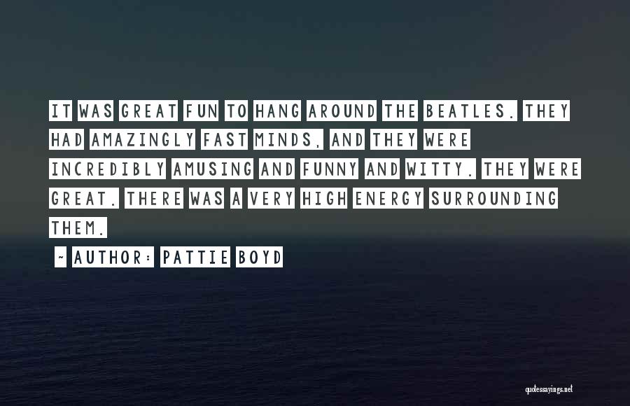 Funny Amusing Quotes By Pattie Boyd