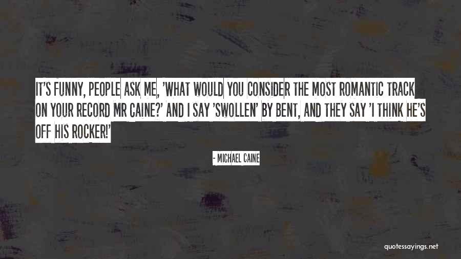 Funny And Romantic Quotes By Michael Caine Funny And Romantic Quotes By Michael Caine