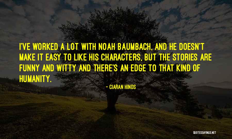 Funny And Witty Quotes By Ciaran Hinds Funny And Witty Quotes By Ciaran Hinds