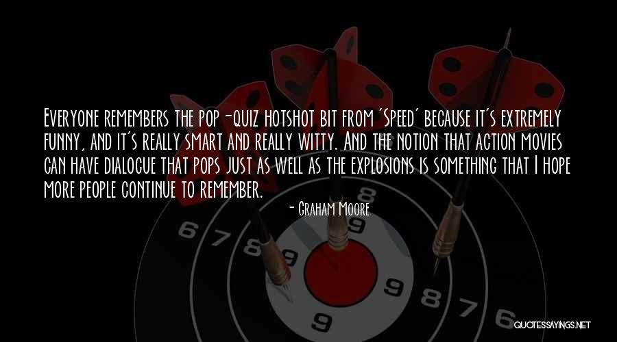 Funny And Witty Quotes By Graham Moore Funny And Witty Quotes By Graham Moore