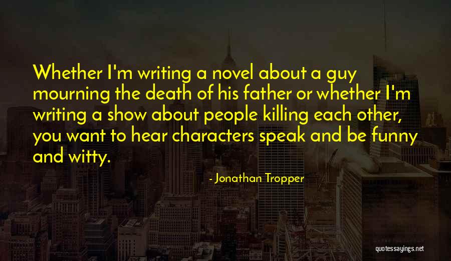 Funny And Witty Quotes By Jonathan Tropper Funny And Witty Quotes By Jonathan Tropper