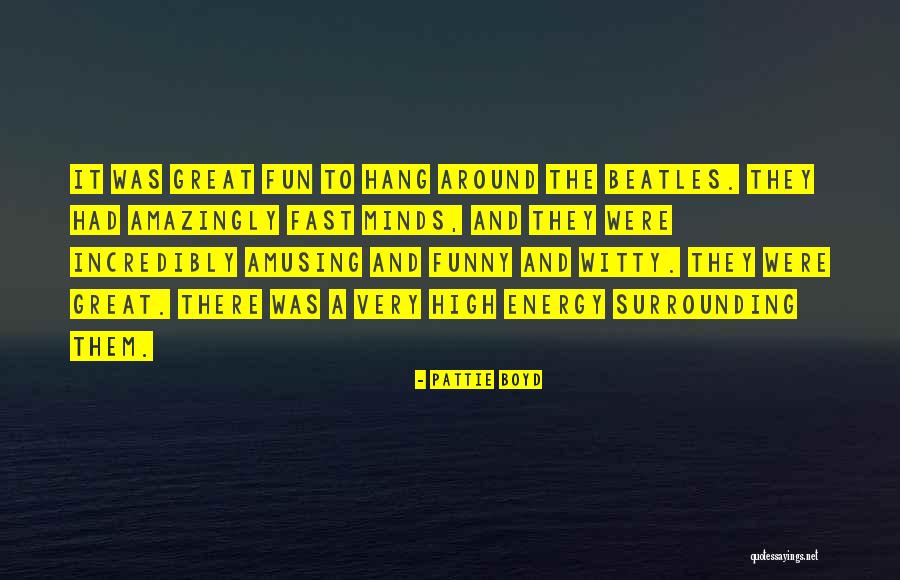 Funny And Witty Quotes By Pattie Boyd Funny And Witty Quotes By Pattie Boyd