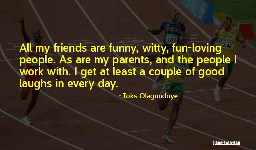 Funny And Witty Quotes By Toks Olagundoye Funny And Witty Quotes By Toks Olagundoye