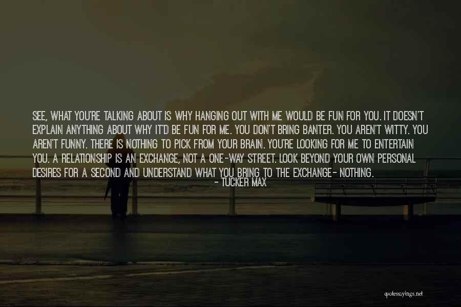 Funny And Witty Quotes By Tucker Max Funny And Witty Quotes By Tucker Max