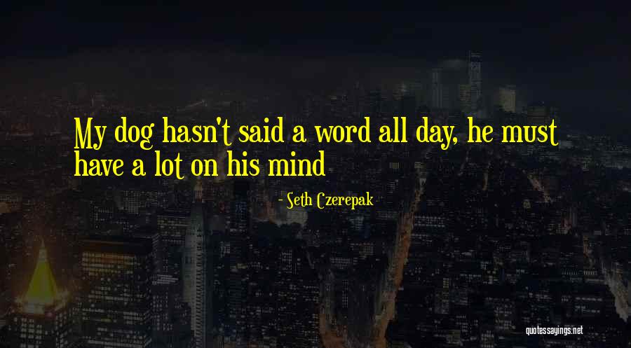 Funny Animal Quotes By Seth Czerepak Funny Animal Quotes By Seth Czerepak