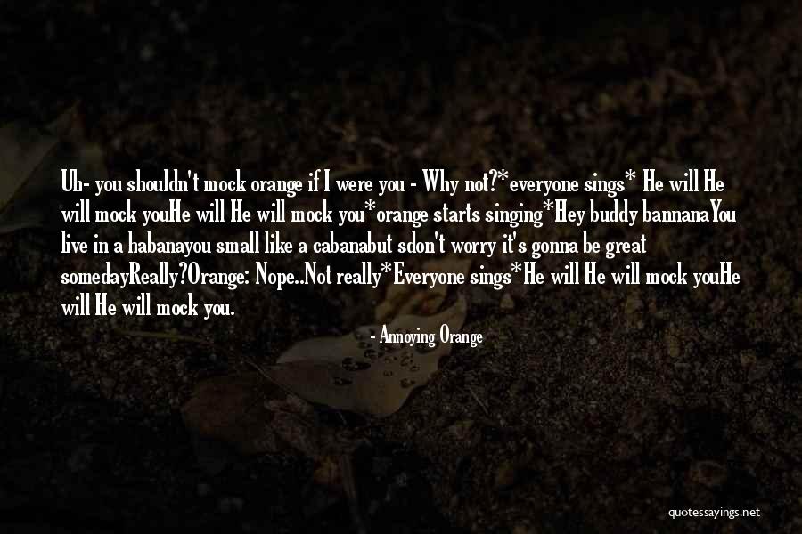 Funny Annoying Orange Quotes By Annoying Orange Funny Annoying Orange Quotes By Annoying Orange