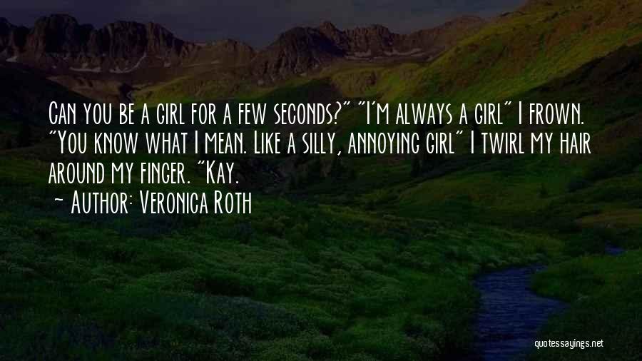 Funny Annoying Quotes By Veronica Roth