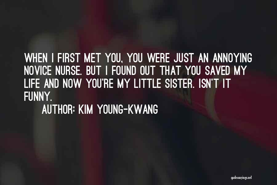 Funny Annoying Sister Quotes By Kim Young-kwang