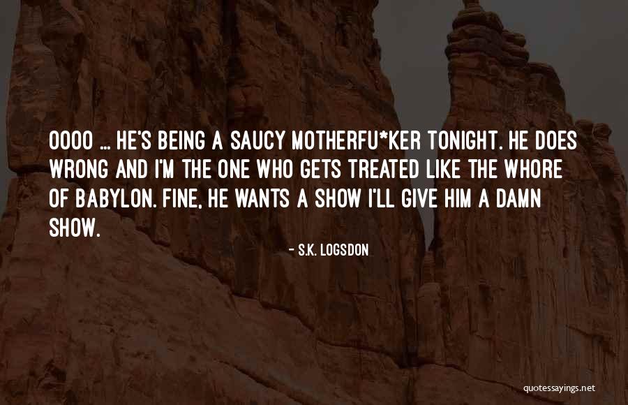 Funny Anti Man Quotes By S.K. Logsdon Funny Anti Man Quotes By S.K. Logsdon