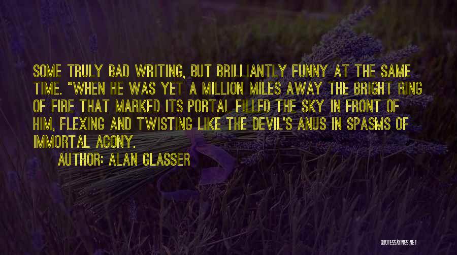 Funny Anus Quotes By Alan Glasser