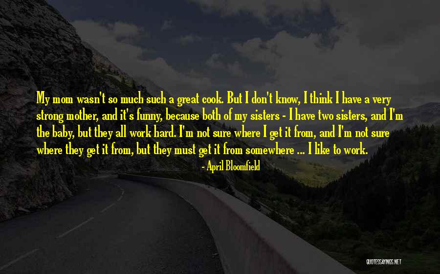 Funny April Quotes By April Bloomfield