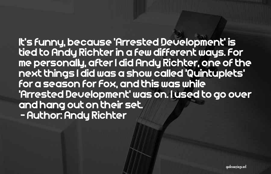 Funny Arrested Quotes By Andy Richter