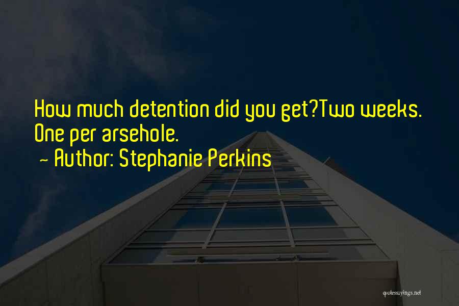 Funny Arsehole Quotes By Stephanie Perkins