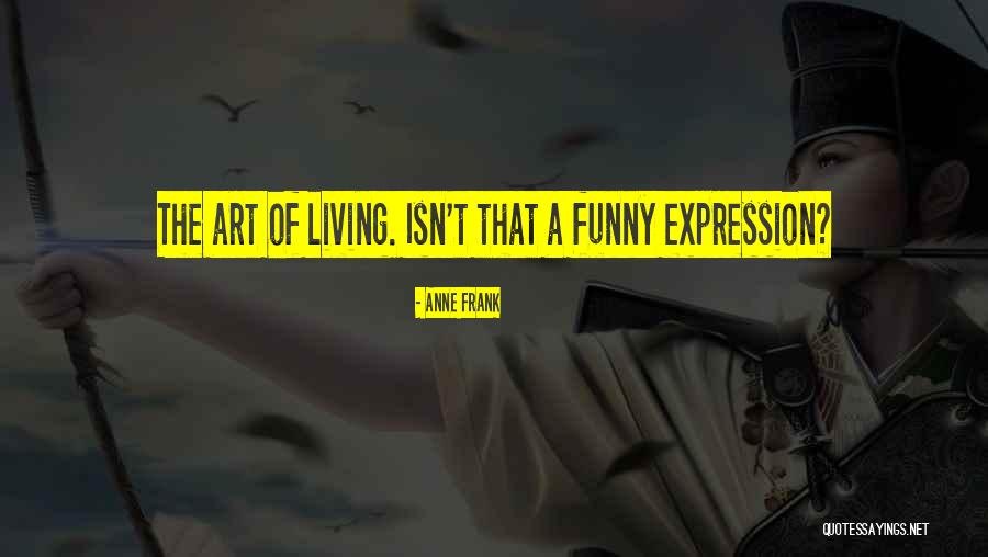 Funny Art Of War Quotes By Anne Frank Funny Art Of War Quotes By Anne Frank