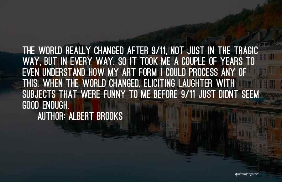 Funny Art Quotes By Albert Brooks