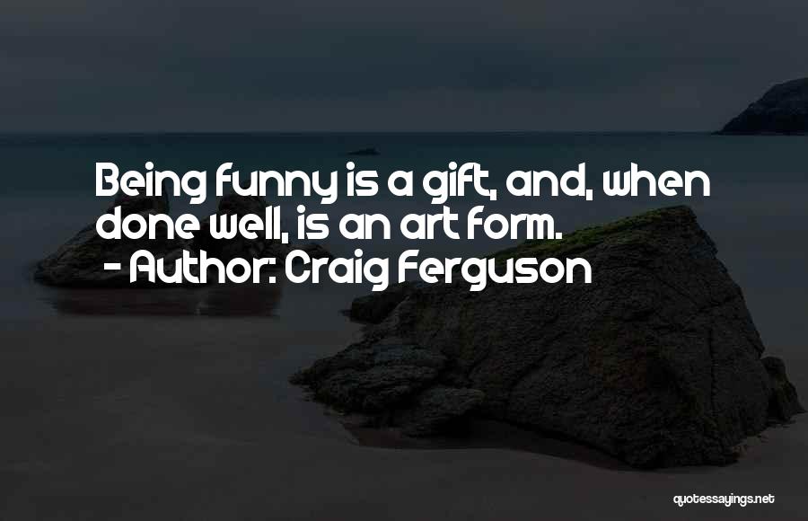 Funny Art Quotes By Craig Ferguson