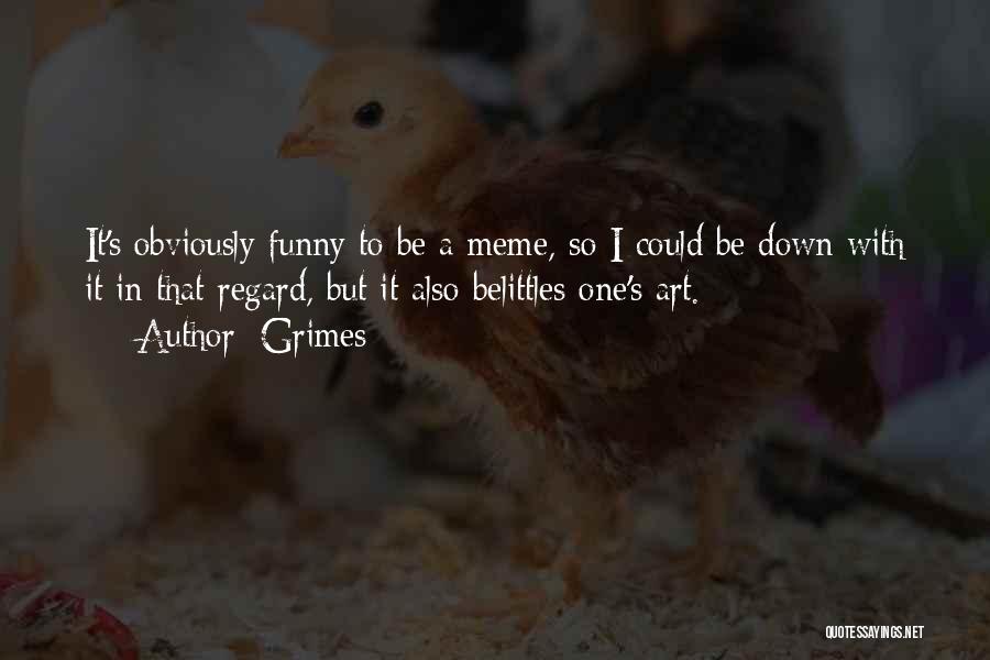 Funny Art Quotes By Grimes