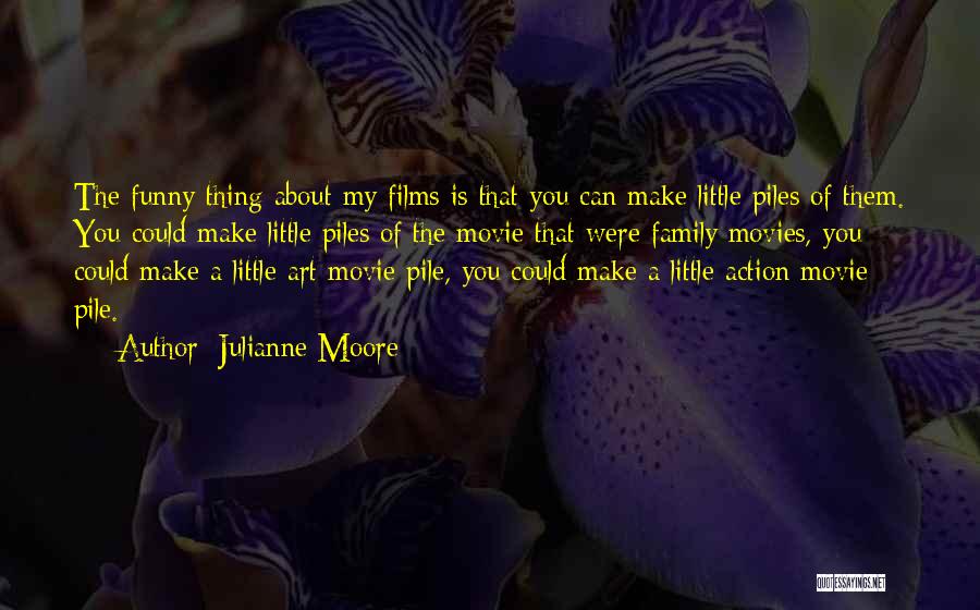 Funny Art Quotes By Julianne Moore